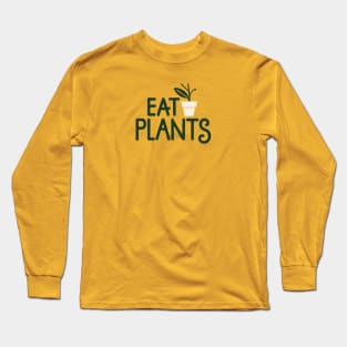 Eat Plants, eat veggies Long Sleeve T-Shirt